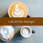 Cafe di Hulu Selangor