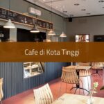 Cafe di Kota Tinggi