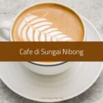 Cafe di Sungai Nibong