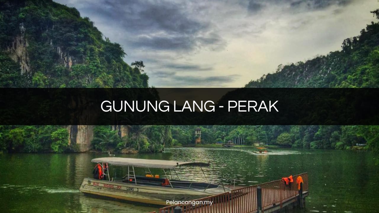 √ GUNUNG LANG: Tarikan, Aktiviti, Harga Tiket 2024